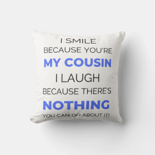 I Smile Because You're My Cousin 2 Throw Pillow