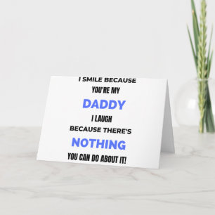 I Smile Because You're My Daddy  bl Card