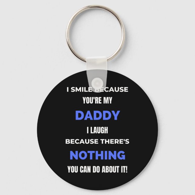 I Smile Because You're My Daddy Keychain (Front)