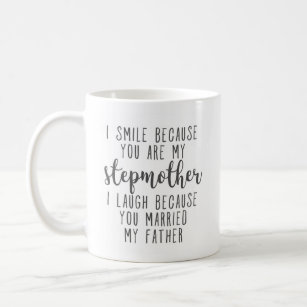 Step Mom Gifts | I Smile Because You're My Stepmother I Laugh Because You  Married My Father | Funny Coffee Mugs for Stepmom