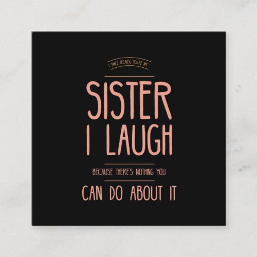 I smile funny gifts for sisters aunties from broth square business card