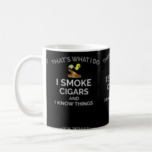 I Smoke Cigars And Know Things Coffee Mug