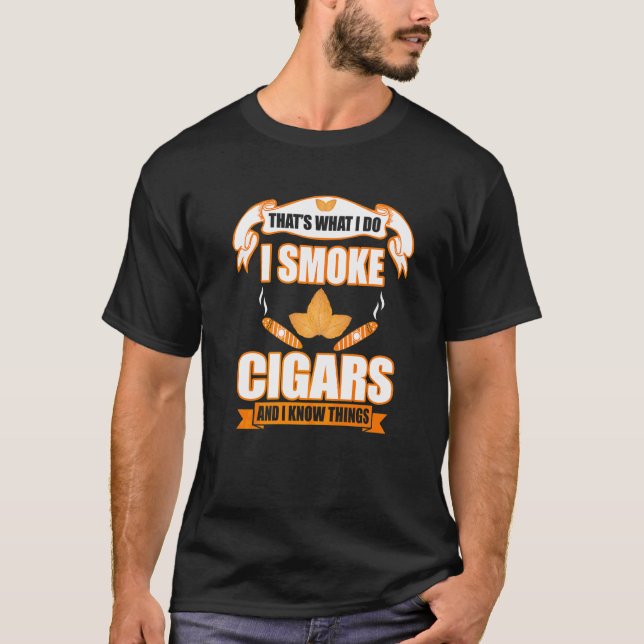 I Smoke Cigars Cigars Saying  4 T-Shirt (Front)