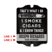 I Smoke Cigars & I Know Things Funny Wall Sign (Design)