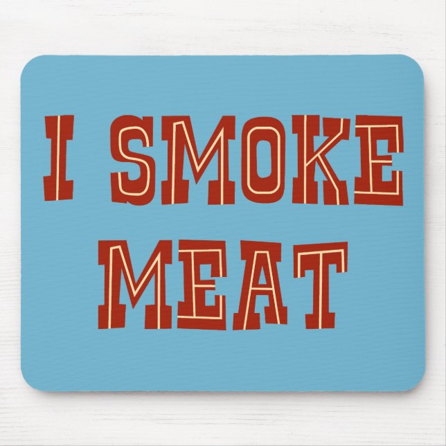 I Smoke Meat Mouse Pad (Front)