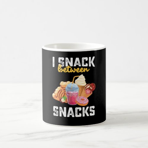 I Snack Between Snacks Food Sweet Lovers Coffee Mug