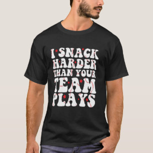 I Snack Harder Than Your Team Plays Funny Softball T-Shirt