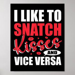 I Snatch Kisses & Vice Versa Funny Adult Sayin Poster