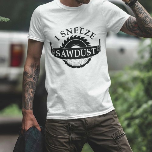 I Sneeze Sawdust T_Shirt