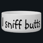 I Sniff Butts Funny Humor Dog Pet Bowl<br><div class="desc">This design was created from my one-of-a-kind fluid acrylic painting. It may be personalized by clicking the customize button and changing the name, initials or words. You may also change the text color and style or delete the text for an image only design. Contact me at colorflowcreations@gmail.com if you with...</div>