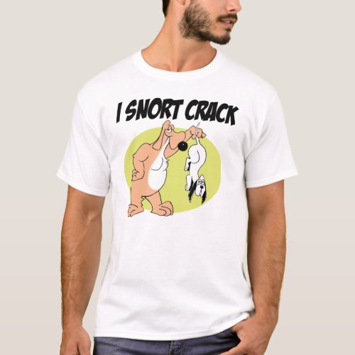 I snort crack T_Shirt