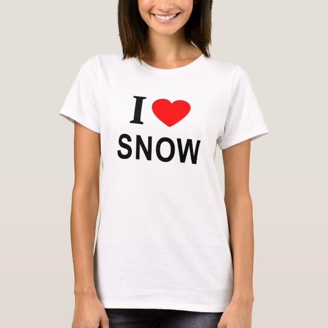 I ❤️ SNOW I LOVE SNOW I HEART SNOW T-Shirt (Front)
