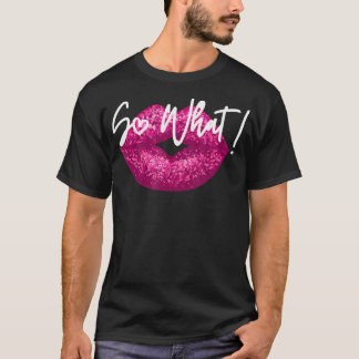 I So What Pink Colors Tour Funny For Men Women Kid T-Shirt