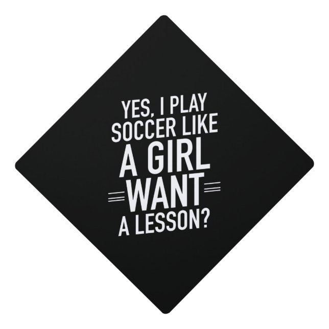 I soccer like a girl white graduation cap topper (Front)