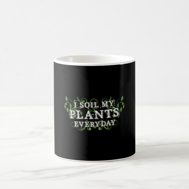 I Soil My Plants Everyday Landscaping Landscaper Coffee Mug (Center)