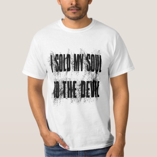 I Sold My Soul to the Devil T_Shirt