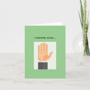I solemnly swear card
