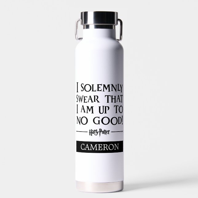 I SOLEMNLY SWEAR THAT I AM UP TO NO GOOD™ Add Name Water Bottle (Front)