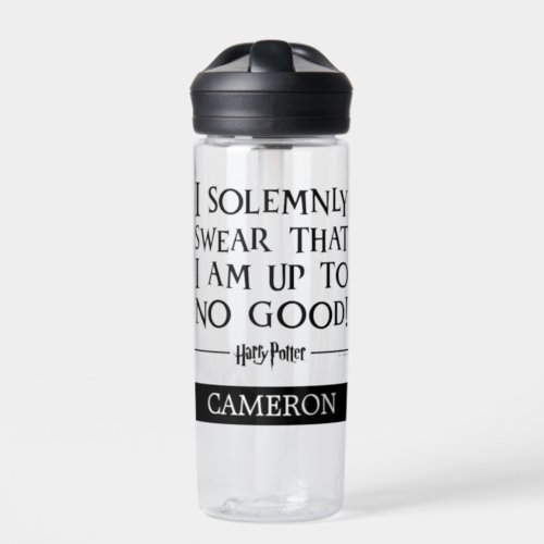 I SOLEMNLY SWEAR THAT I AM UP TO NO GOODâ Add Name Water Bottle