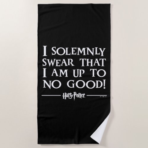 I SOLEMNLY SWEAR THAT I AM UP TO NO GOODâ BEACH TOWEL