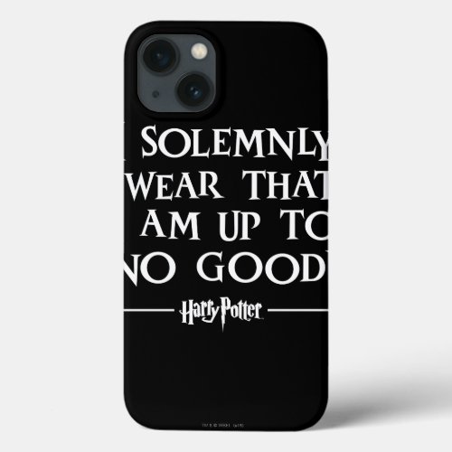 I SOLEMNLY SWEAR THAT I AM UP TO NO GOOD iPhone 13 CASE