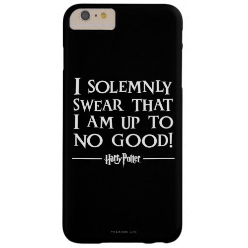 I SOLEMNLY SWEAR THAT I AM UP TO NO GOOD BARELY THERE iPhone 6 PLUS CASE