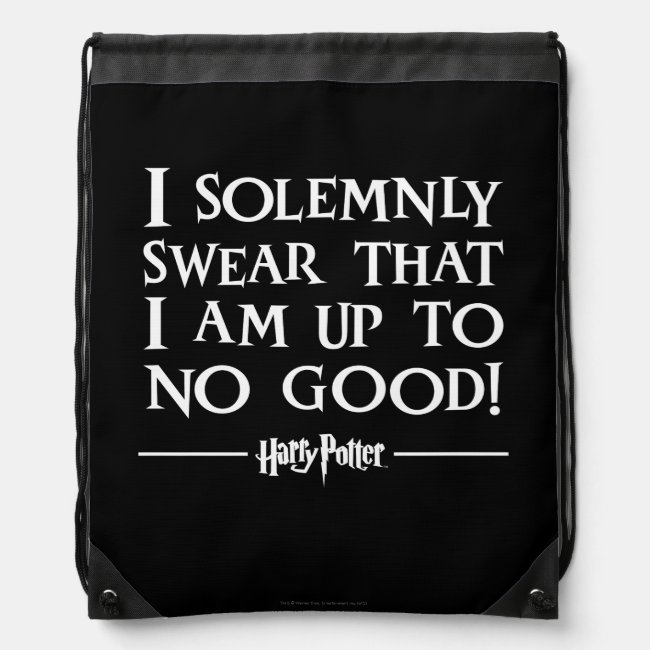 I SOLEMNLY SWEAR THAT I AM UP TO NO GOOD™ DRAWSTRING BAG