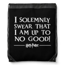 I SOLEMNLY SWEAR THAT I AM UP TO NO GOOD™ DRAWSTRING BAG I SOLEMNLY SWEAR THAT I AM UP TO NO GOOD™ DRAWSTRING BAG