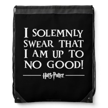 I SOLEMNLY SWEAR THAT I AM UP TO NO GOOD™ DRAWSTRING BAG