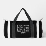 I SOLEMNLY SWEAR THAT I AM UP TO NO GOOD™ DUFFLE BAG