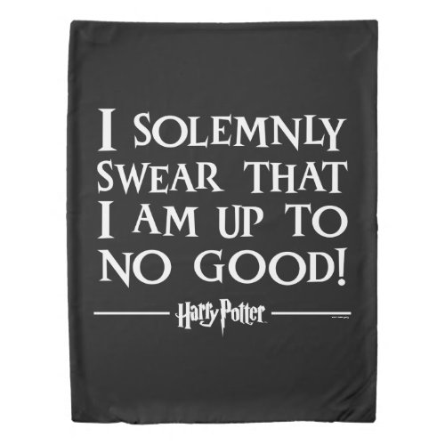 I SOLEMNLY SWEAR THAT I AM UP TO NO GOOD DUVET COVER