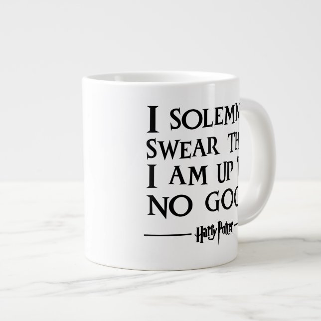 I SOLEMNLY SWEAR THAT I AM UP TO NO GOOD™ GIANT COFFEE MUG (Front Right)