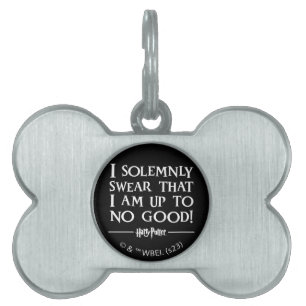 I SOLEMNLY SWEAR THAT I AM UP TO NO GOOD™ PET ID TAG