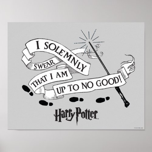 I Solemnly Swear That I Am Up To No Good Poster