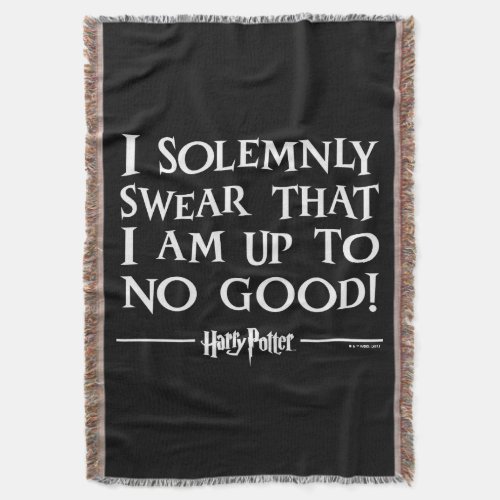 I SOLEMNLY SWEAR THAT I AM UP TO NO GOODâ THROW BLANKET