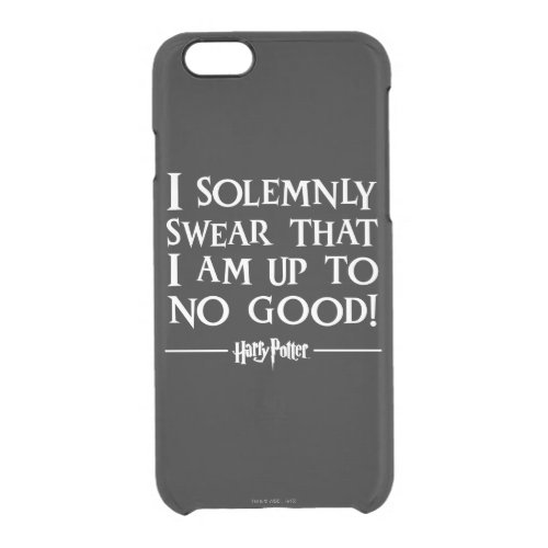 I SOLEMNLY SWEAR THAT I AM UP TO NO GOOD CLEAR iPhone 66S CASE