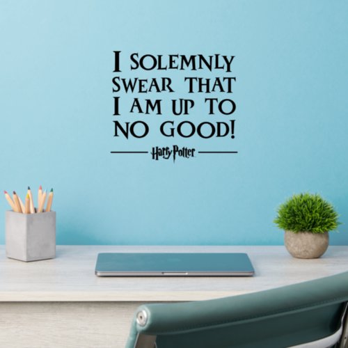 I SOLEMNLY SWEAR THAT I AM UP TO NO GOODâ WALL DECAL 