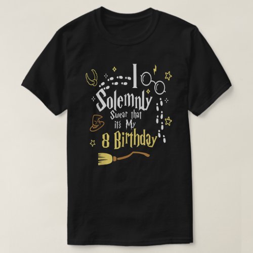 I Solemnly Swear That Its My 8 Th Birthday Funny  T_Shirt