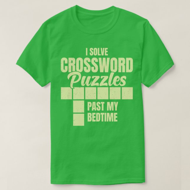 I Solve Crossword Puzzles Past My Bedtime T-Shirt (Design Front)