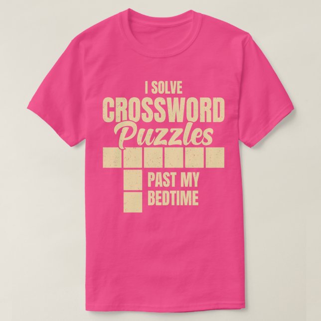 I Solve Crossword Puzzles Past My Bedtime T-Shirt (Design Front)