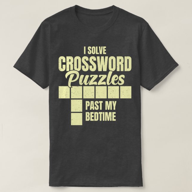 I Solve Crossword Puzzles Past My Bedtime  T-Shirt (Design Front)