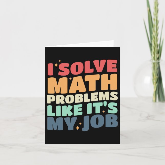 I Solve Math Problems Like It's My Job Back To Sch Card (Front)