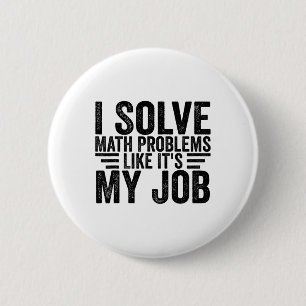 I Solve Math Problems Like It's My Job Funny Back  Button