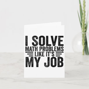 I Solve Math Problems Like It's My Job Funny Back Card