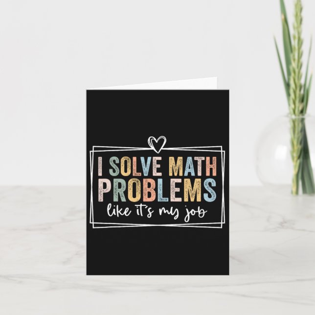 I Solve Math Problems Like It's My Job Funny Back  Card (Front)