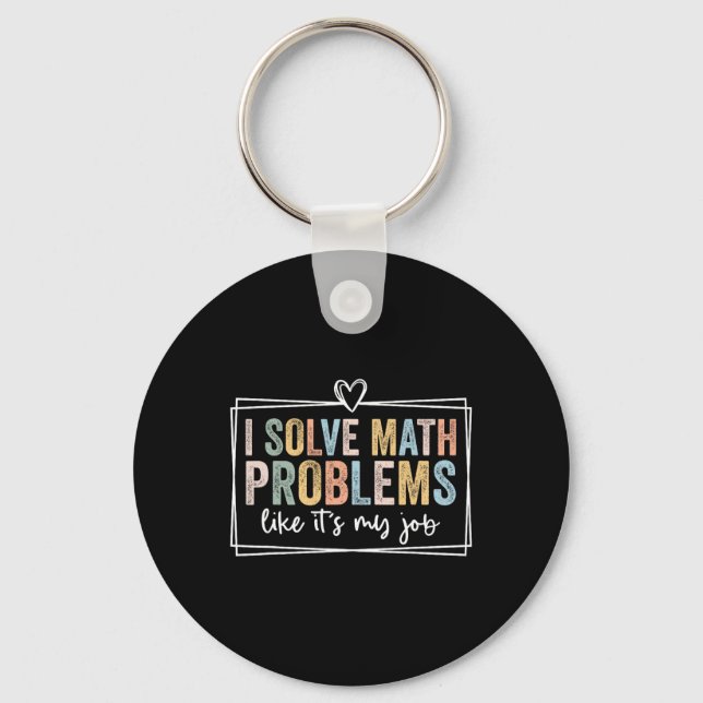 I Solve Math Problems Like It's My Job Funny Back  Keychain (Front)