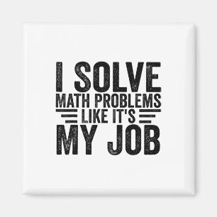 I Solve Math Problems Like It's My Job Funny Back Magnet