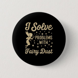 I Solve Problems With Fairy Dust Christmas  Button