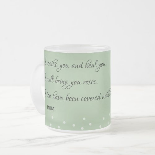 I Soothe You and Heal I Too Have Rumi Quotes Two_T Frosted Glass Coffee Mug