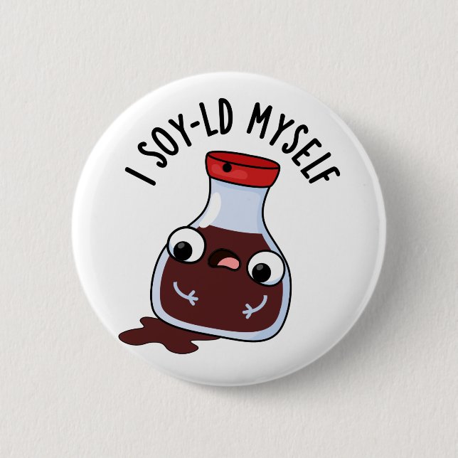 I Soy-ld Myself Funny Soy Sauce Pun  Button (Front)
